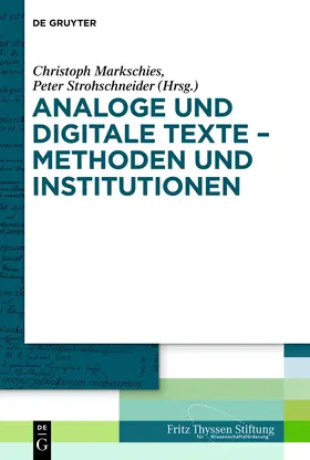 Markschies / Strohschneider |  Analoge und digitale Texte - Methoden und Institutionen | Buch |  Sack Fachmedien