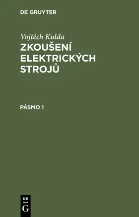 Kulda |  Vojt¿ch Kulda: Zkou¿ení elektrických stroj¿. Pásmo 1 | Buch |  Sack Fachmedien