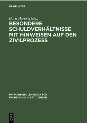 Hartwig |  Besondere Schuldverhältnisse mit Hinweisen auf den Zivilprozeß | Buch |  Sack Fachmedien