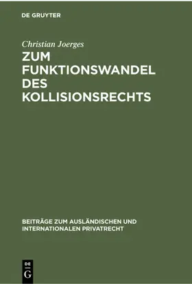 Joerges |  Zum Funktionswandel des Kollisionsrechts | Buch |  Sack Fachmedien