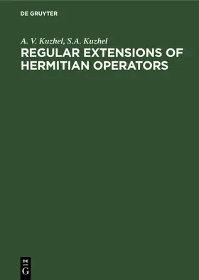 Kuzhel | Regular Extensions of Hermitian Operators | Buch | 978-3-11-230272-9 | www2.sack.de