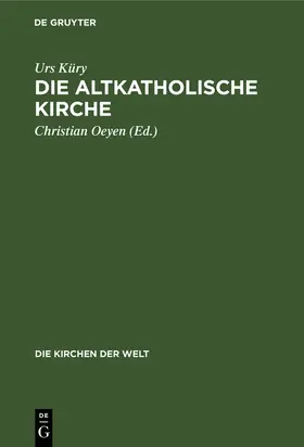 Küry / Oeyen |  Die Altkatholische Kirche | Buch |  Sack Fachmedien