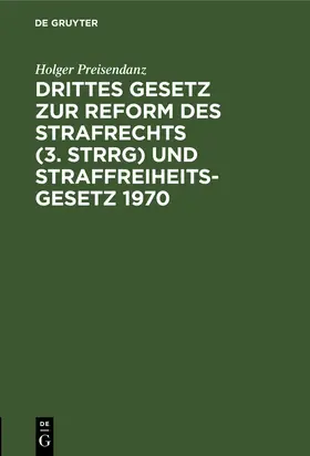 Preisendanz |  Drittes Gesetz zur Reform des Strafrechts (3. StrRG) und Straffreiheitsgesetz 1970 | Buch |  Sack Fachmedien