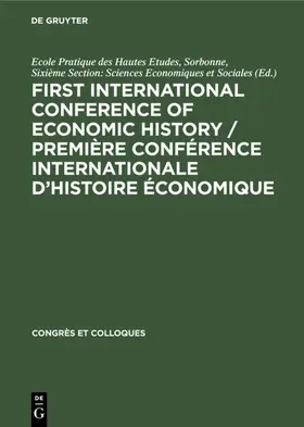 Ecole Pratique Des Hautes Etudes |  First International Conference of Economic History / Première Conférence internationale d'histoire économique | Buch |  Sack Fachmedien