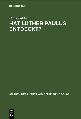 Pohlmann |  Hat Luther Paulus Entdeckt? | Buch |  Sack Fachmedien