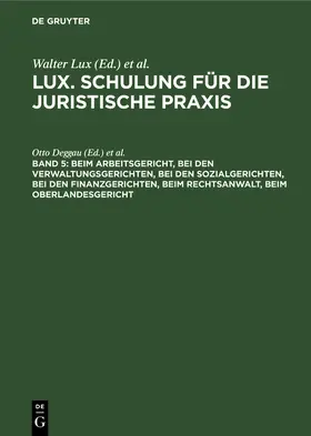 Deggau / Jessen / Schroeder-Printzen |  Beim Arbeitsgericht, Bei den Verwaltungsgerichten, Bei den Sozialgerichten, Bei den Finanzgerichten, Beim Rechtsanwalt, Beim Oberlandesgericht | Buch |  Sack Fachmedien