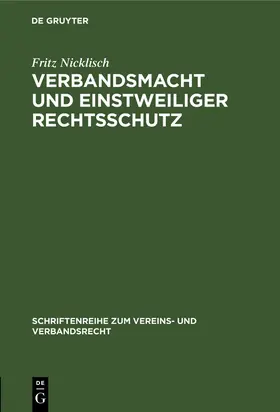 Nicklisch |  Verbandsmacht und einstweiliger Rechtsschutz | Buch |  Sack Fachmedien