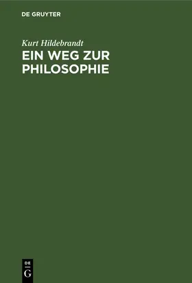 Hildebrandt | Ein Weg zur Philosophie | Buch | 978-3-11-230653-6 | sack.de