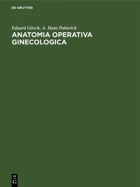 Gitsch / Palmrich |  Anatomia operativa ginecologica | Buch |  Sack Fachmedien
