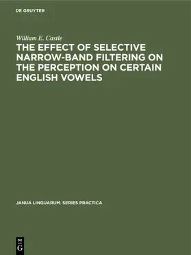 Castle |  The Effect of Selective Narrow-Band Filtering on the Perception on Certain English Vowels | Buch |  Sack Fachmedien