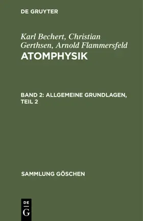 Bechert / Flammersfeld / Gerthsen |  Allgemeine Grundlagen, Teil 2 | Buch |  Sack Fachmedien