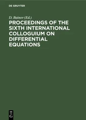 Bainov | Proceedings of the Sixth International Colloguium on Differential Equations | E-Book | sack.de