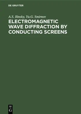 Ilyinsky / Smirnov / Shestopalov |  Electromagnetic Wave Diffraction by Conducting Screens | eBook | Sack Fachmedien