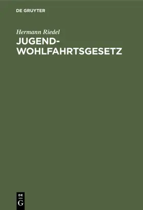 Riedel |  Jugendwohlfahrtsgesetz | eBook | Sack Fachmedien