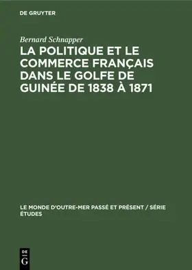 Schnapper |  La politique et le commerce français dans le golfe de Guinée de 1838 à 1871 | eBook | Sack Fachmedien