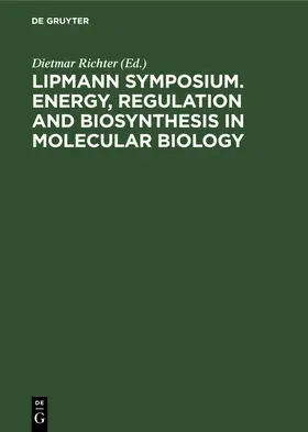 Lipmann Symposium. Energy, Regulation and Biosynthesis in Molecular Biology | E-Book | sack.de