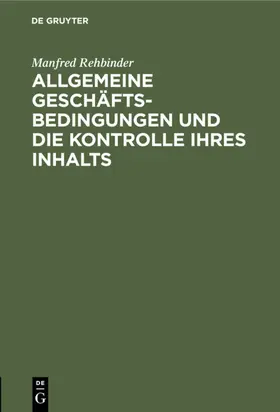 Rehbinder |  Allgemeine Geschäftsbedingungen und die Kontrolle ihres Inhalts | eBook | Sack Fachmedien