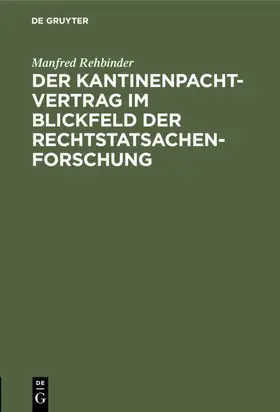 Rehbinder |  Der Kantinenpachtvertrag im Blickfeld der Rechtstatsachenforschung | eBook | Sack Fachmedien