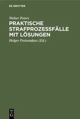 Peters / Preisendanz |  Praktische Strafprozeßfälle mit Lösungen | eBook | Sack Fachmedien