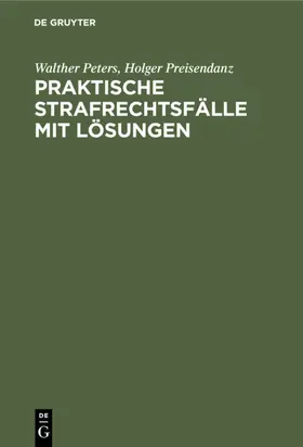 Peters / Preisendanz |  Praktische Strafrechtsfälle mit Lösungen | eBook | Sack Fachmedien
