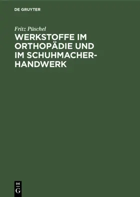 Püschel | Werkstoffe im Orthopädie und im Schuhmacher-Handwerk | E-Book | sack.de
