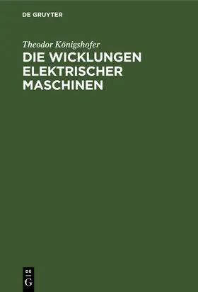 Königshofer |  Die Wicklungen elektrischer Maschinen | eBook | Sack Fachmedien