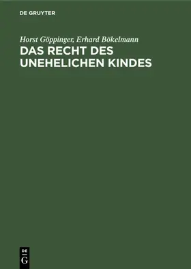 Göppinger / Bökelmann |  Das Recht des unehelichen Kindes | eBook | Sack Fachmedien