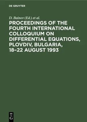 Bainov / Covachev | Proceedings of the Fourth International Colloquium on Differential Equations, Plovdiv, Bulgaria, 18–22 August 1993 | E-Book | sack.de