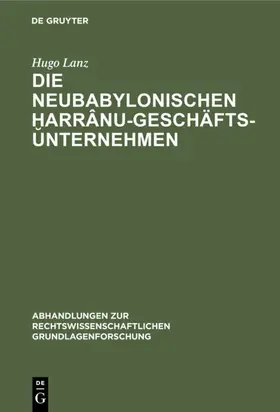 Lanz |  Die neubabylonischen Harrânu-Geschäftsunternehmen | eBook | Sack Fachmedien
