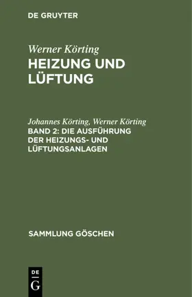 Körting |  Die Ausführung der Heizungs- und Lüftungsanlagen | eBook | Sack Fachmedien
