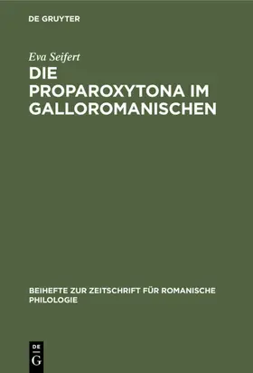 Seifert | Die Proparoxytona im Galloromanischen | Buch | 978-3-11-232507-0 | sack.de