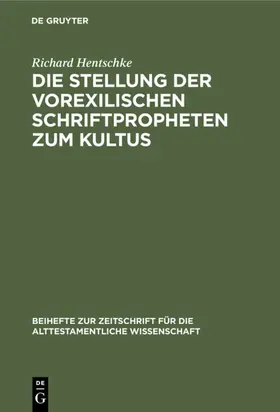 Hentschke |  Die Stellung der vorexilischen Schriftpropheten zum Kultus | eBook | Sack Fachmedien