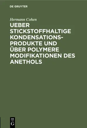 Cohen |  Ueber stickstoffhaltige Kondensationsprodukte und über polymere Modifikationen des Anethols | eBook | Sack Fachmedien