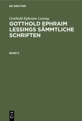 Lessing / Lachmann |  Gotthold Ephraim Lessing: Gotthold Ephraim Lessings Sämmtliche Schriften. Band 5 | Buch |  Sack Fachmedien