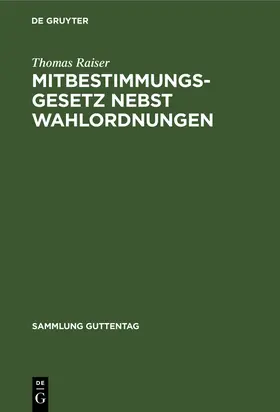 Raiser |  Mitbestimmungsgesetz nebst Wahlordnungen | Buch |  Sack Fachmedien