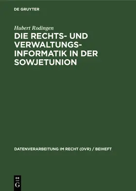 Rodingen |  Die Rechts- und Verwaltungsinformatik in der Sowjetunion | Buch |  Sack Fachmedien