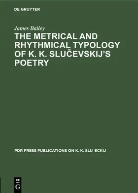 Bailey |  The Metrical and Rhythmical Typology of K. K. Slucevskij’s Poetry | eBook | Sack Fachmedien