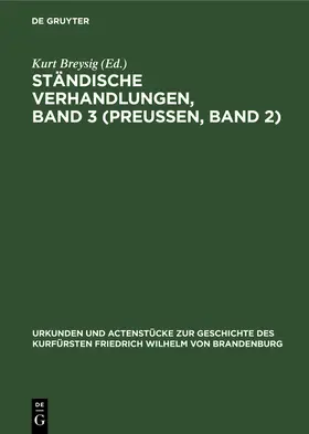 Breysig |  Ständische Verhandlungen, Band 3 (Preußen, Band 2) | Buch |  Sack Fachmedien