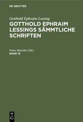 Muncker | Gotthold Ephraim Lessing: Gotthold Ephraim Lessings Sämmtliche Schriften. Band 15 | E-Book | sack.de