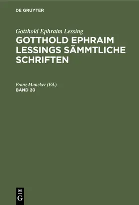 Muncker |  Gotthold Ephraim Lessing: Gotthold Ephraim Lessings Sämmtliche Schriften. Band 20 | eBook | Sack Fachmedien