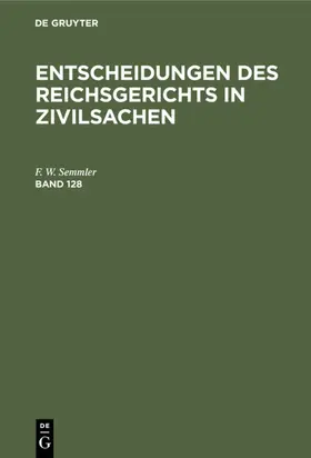  Entscheidungen des Reichsgerichts in Zivilsachen. Band 128 | eBook | Sack Fachmedien