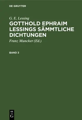 Lessing / Muncker |  G. E. Lessing: Gotthold Ephraim Lessings Sämmtliche Dichtungen. Band 3 | Buch |  Sack Fachmedien