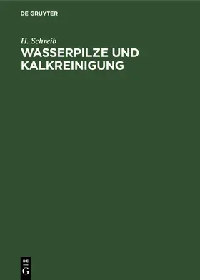 Schreib | Wasserpilze und Kalkreinigung | Buch | 978-3-11-233737-0 | sack.de