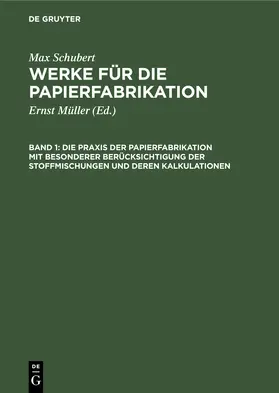 Müller |  Die Praxis der Papierfabrikation mit besonderer Berücksichtigung der Stoffmischungen und deren Kalkulationen | Buch |  Sack Fachmedien