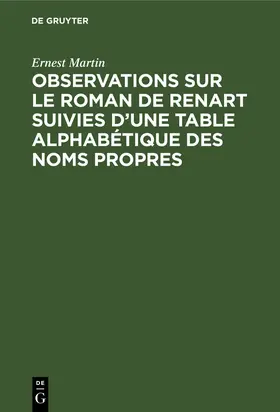 Martin |  Observations sur le roman de Renart suivies d'une table alphabétique des noms propres | Buch |  Sack Fachmedien