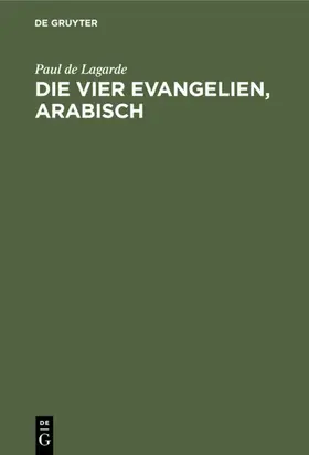 Lagarde | Die vier Evangelien, arabisch | E-Book | sack.de
