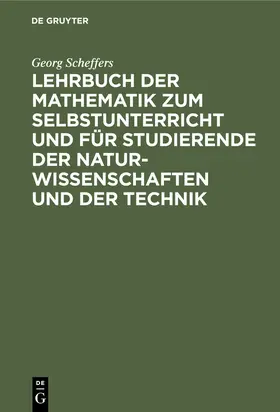 Scheffers |  Lehrbuch der Mathematik zum Selbstunterricht und für Studierende der Naturwissenschaften und der Technik | eBook | Sack Fachmedien