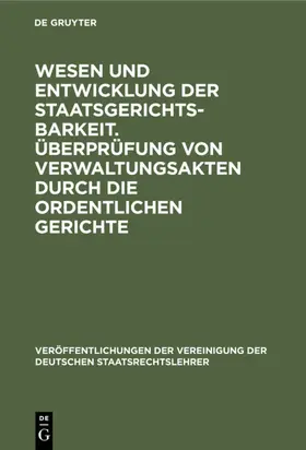  Wesen und Entwicklung der Staatsgerichtsbarkeit. Überprüfung von Verwaltungsakten durch die ordentlichen Gerichte | Buch |  Sack Fachmedien