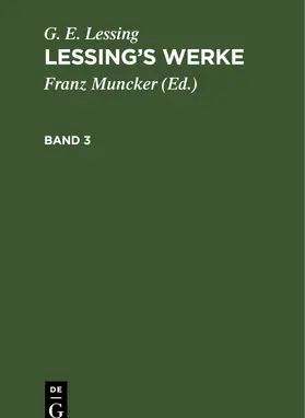Muncker / Lessing |  G. E. Lessing: Lessing’s Werke. Band 3 | eBook | Sack Fachmedien