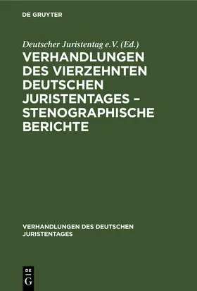 [unknown] |  Verhandlungen des Vierzehnten deutschen Juristentages – Stenographische Berichte | eBook | Sack Fachmedien